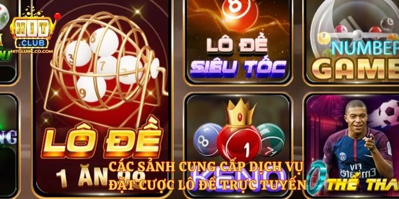 Các sảnh cung cấp dịch vụ đặt cược lô đề trực tuyến