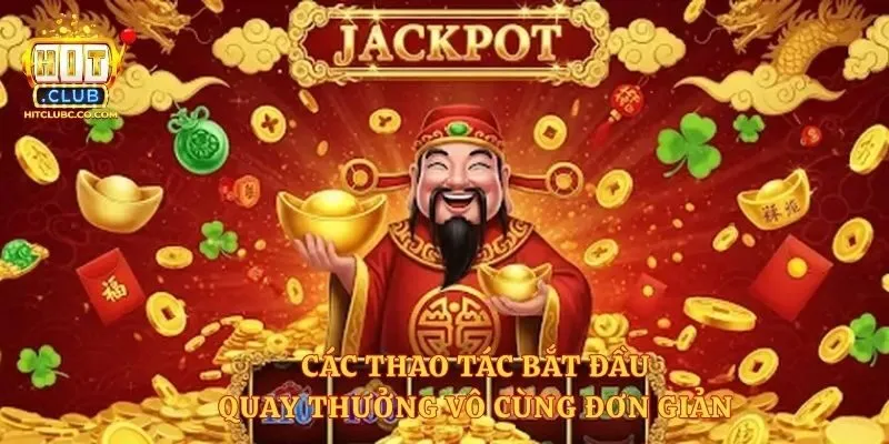 Các thao tác bắt đầu quay thưởng vô cùng đơn giản