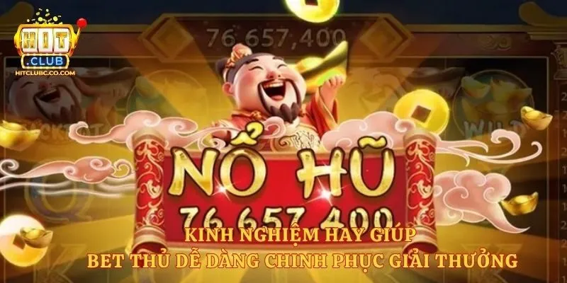 Kinh nghiệm hay giúp bet thủ dễ dàng chinh phục giải thưởng